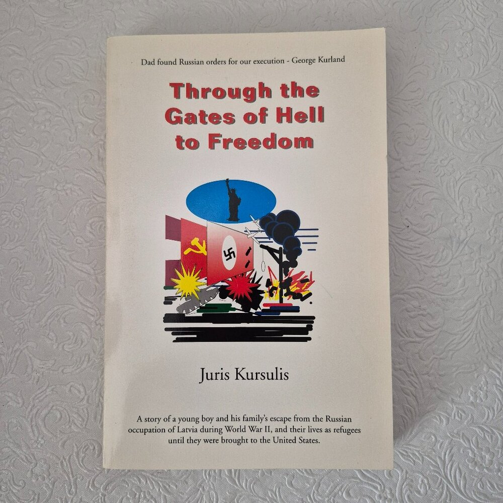 Through The Gates of Hell to Freedom by Juris Kursulis Signed Paperback Book